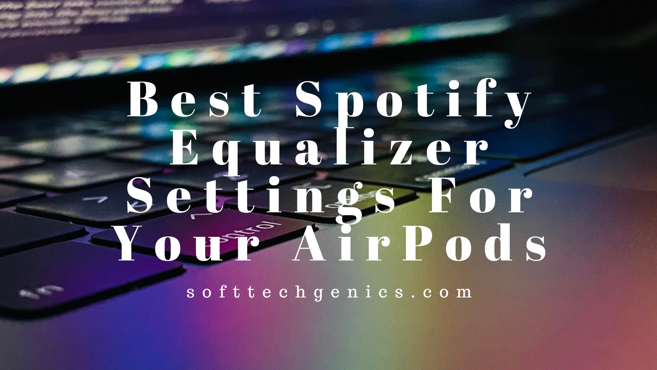 Best Spotify Equalizer Settings For Your AirPods