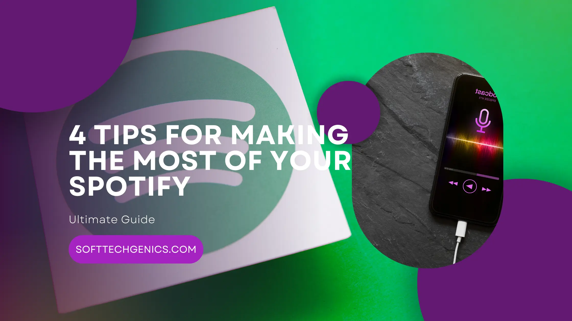 4 Tips for Making the Most of Your Spotify: Ultimate Guide