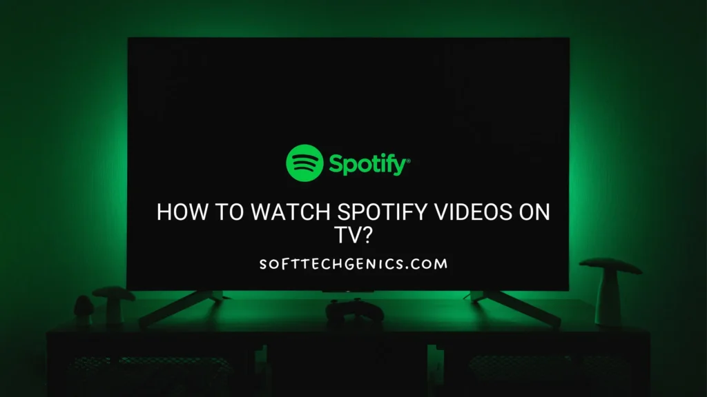 How to Watch Spotify Videos on TV: Ultimate Viewing Guide